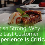 Finish Strong: Why the Last Customer Experience Is Critical