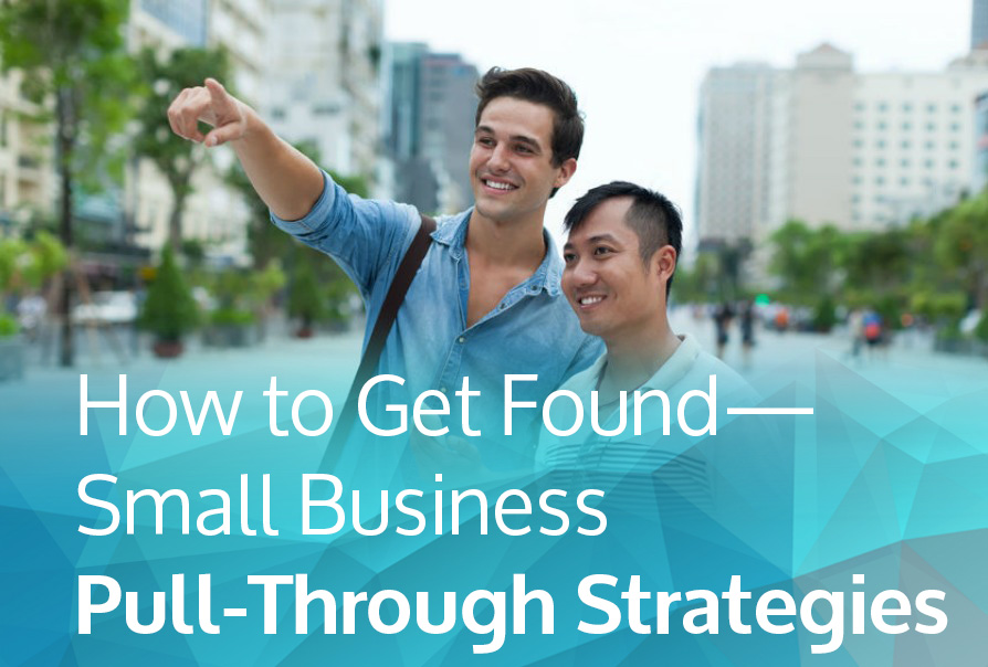 How to get found - small business pull through strategies